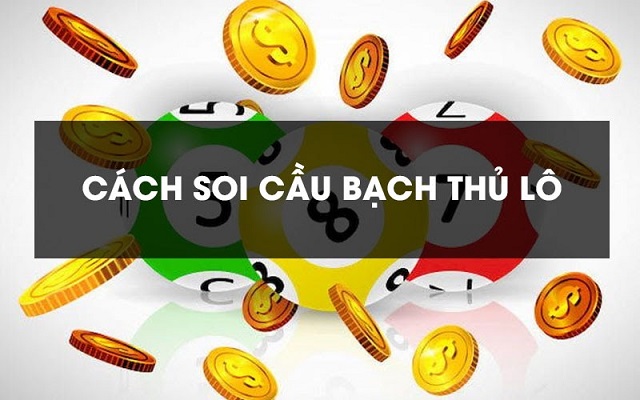 bạch thủ lô chuẩn nhất hiện nay